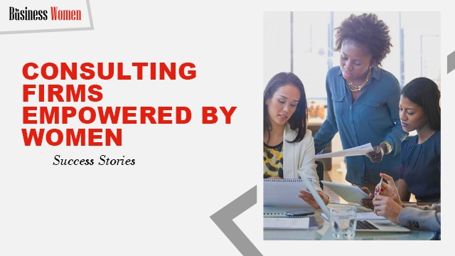 Consulting Firms Empowered by Women: Success Stories