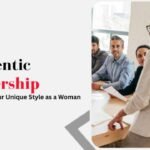 Authentic Leadership_ Embracing Your Unique Style as a Woman
