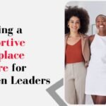 Creating a Supportive Workplace Culture for Women Leaders