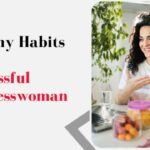 Healthy Habits for a Successful Businesswoman