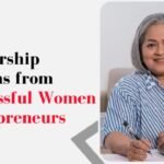 Leadership Lessons from Successful Women Entrepreneurs