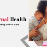 Maternal Health_ Supporting Working Mothers in the Workplace
