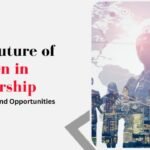 The Future of Women in Leadership Projections and Opportunities