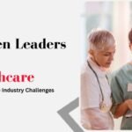 Women Leaders in Healthcare_ Navigating the Industry Challenges