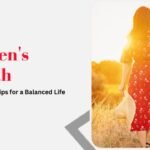 Women’s Health_ Empowering Tips for a Balanced Life