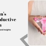 Women’s Reproductive Health_ Essential Tips and Insights